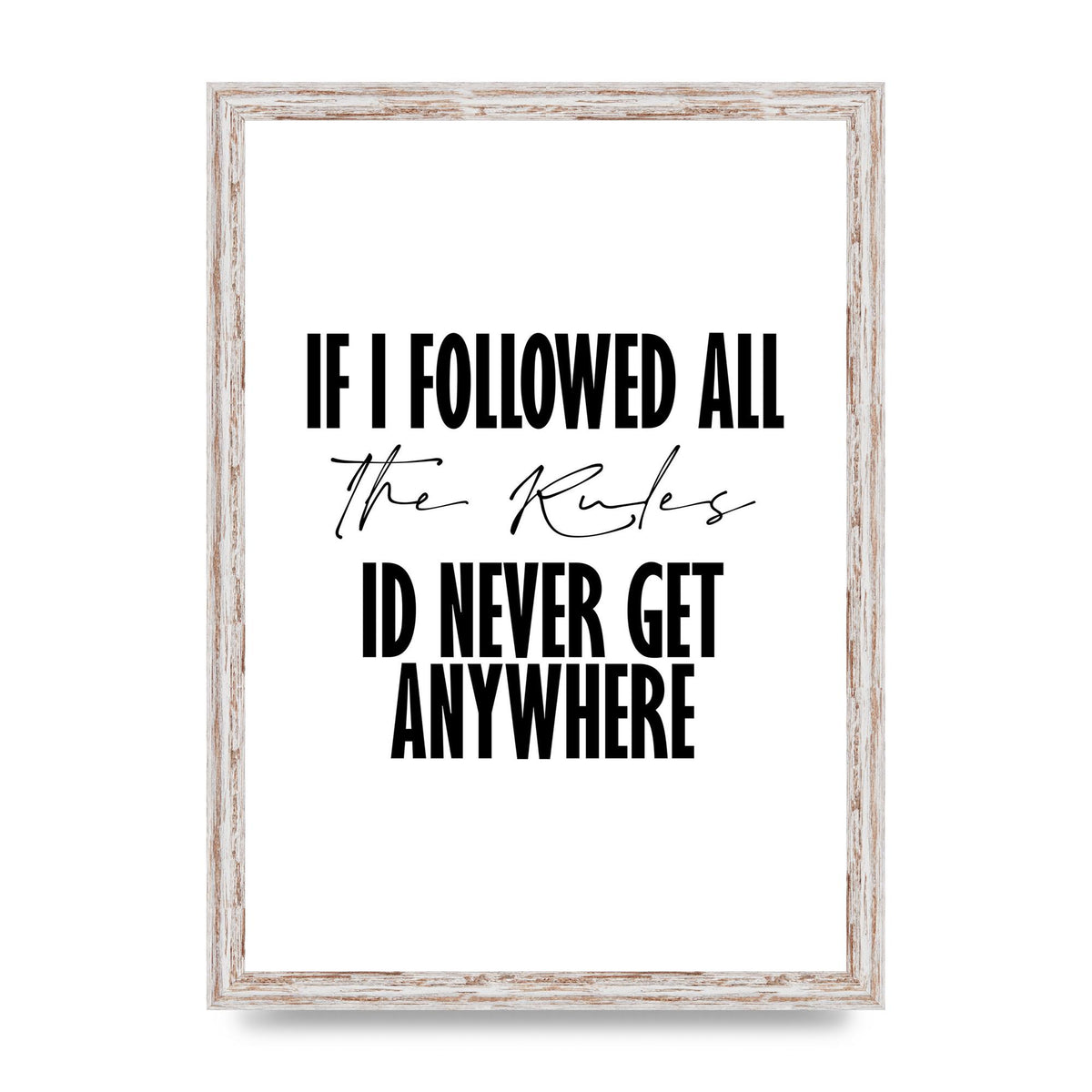 If I Followed All The Rules" Wall Art - A3 framed