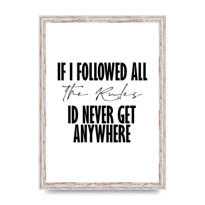 If I Followed All The Rules" Wall Art - A3 framed