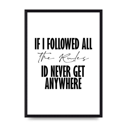If I Followed All The Rules" Wall Art - A3 framed