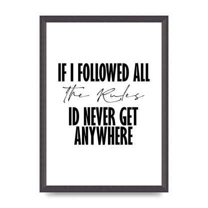 If I Followed All The Rules" Wall Art - A3 framed