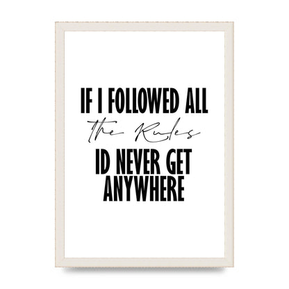 If I Followed All The Rules" Wall Art - A3 framed