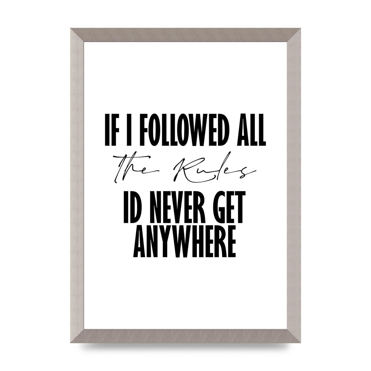 If I Followed All The Rules" Wall Art - A3 framed
