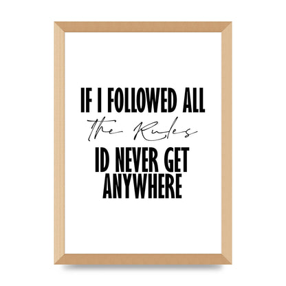 If I Followed All The Rules" Wall Art - A3 framed