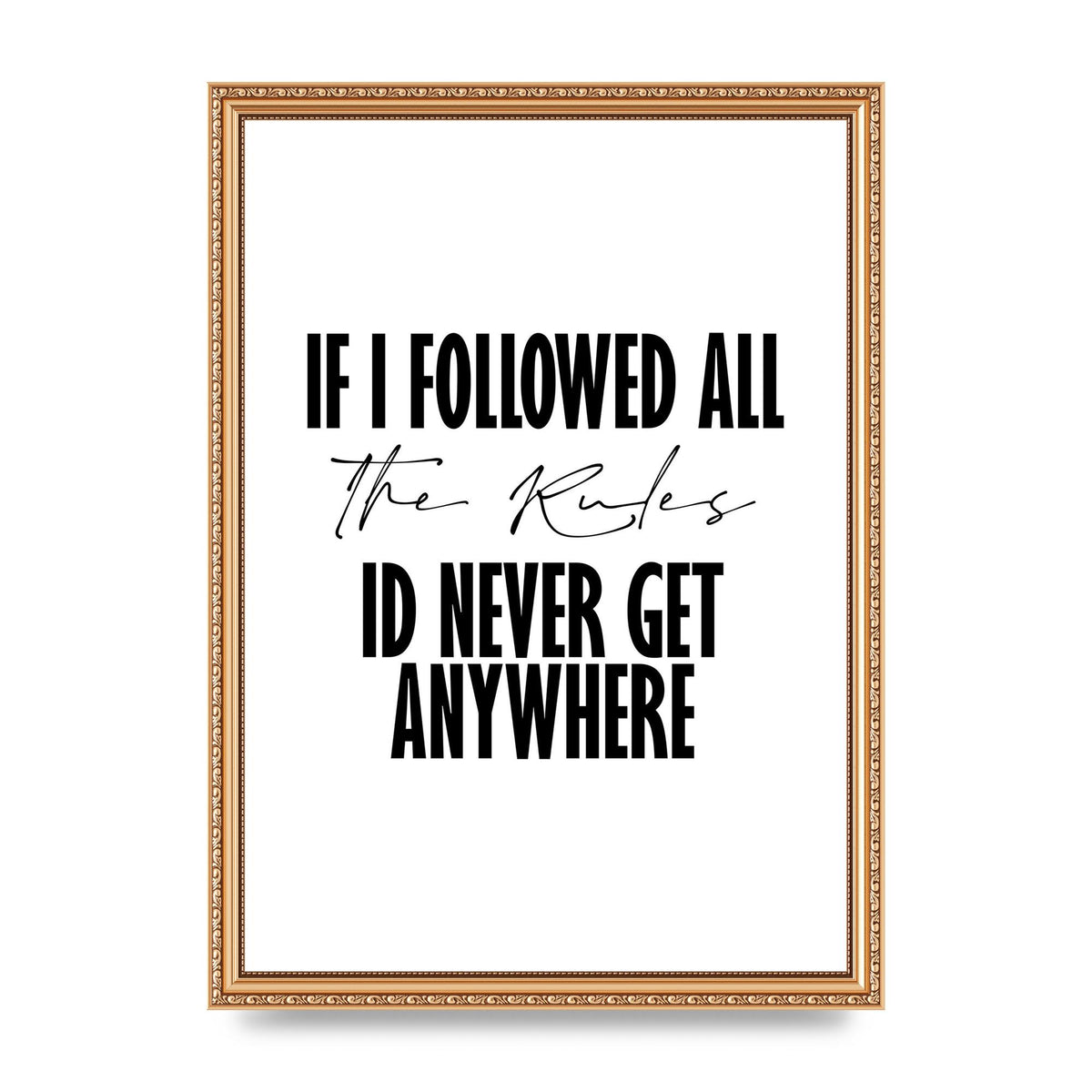 If I Followed All The Rules" Wall Art - A3 framed