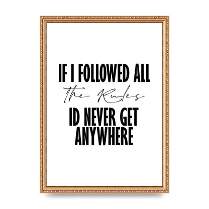 If I Followed All The Rules" Wall Art - A3 framed