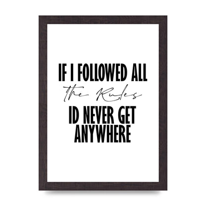 If I Followed All The Rules" Wall Art - A4 framed