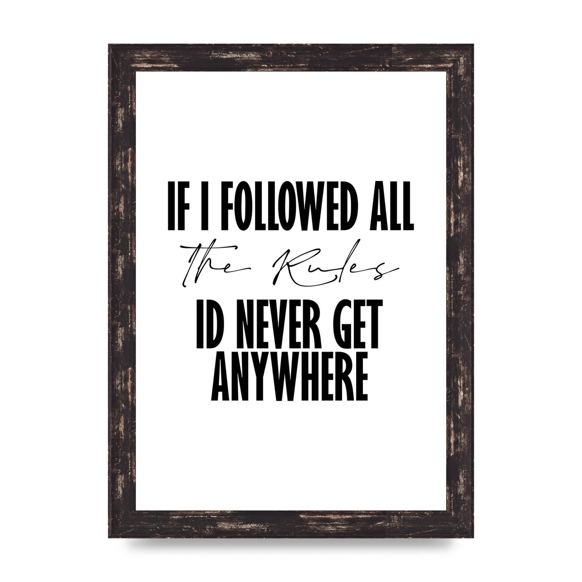 If I Followed All The Rules" Wall Art - A4 framed