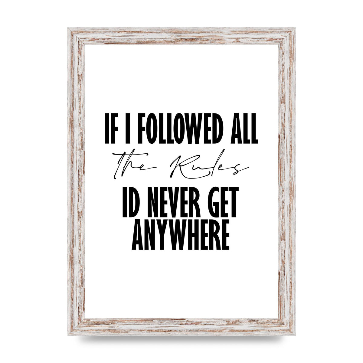 If I Followed All The Rules" Wall Art - A4 framed