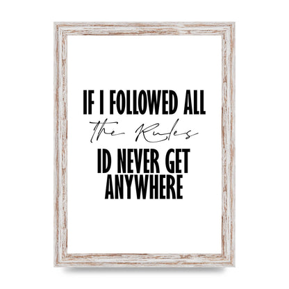 If I Followed All The Rules" Wall Art - A4 framed