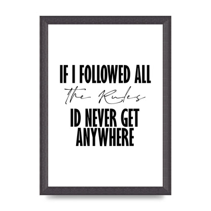 If I Followed All The Rules" Wall Art - A4 framed