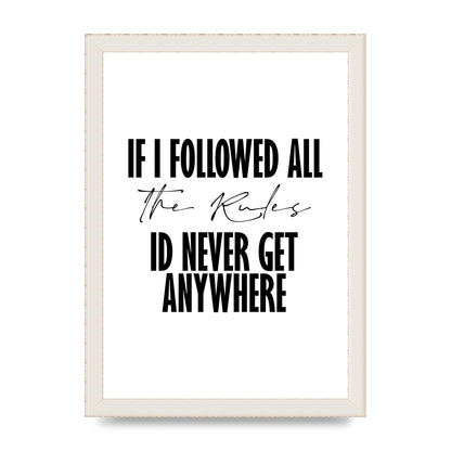 If I Followed All The Rules" Wall Art - A4 framed
