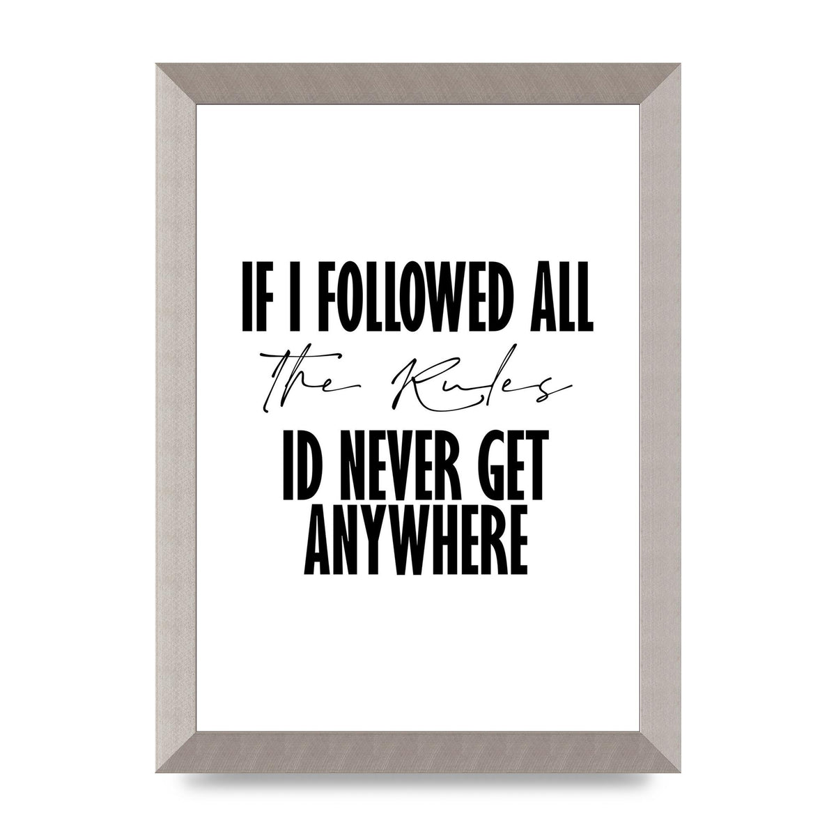 If I Followed All The Rules" Wall Art - A4 framed