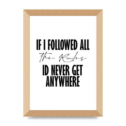 If I Followed All The Rules" Wall Art - A4 framed