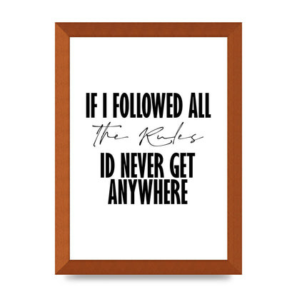 If I Followed All The Rules" Wall Art - A4 framed