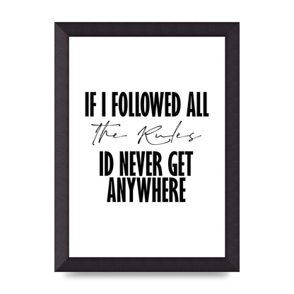 If I Followed All The Rules" Wall Art - A4 framed