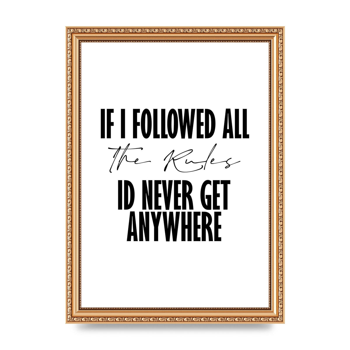 If I Followed All The Rules" Wall Art - A4 framed