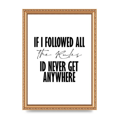 If I Followed All The Rules" Wall Art - A4 framed