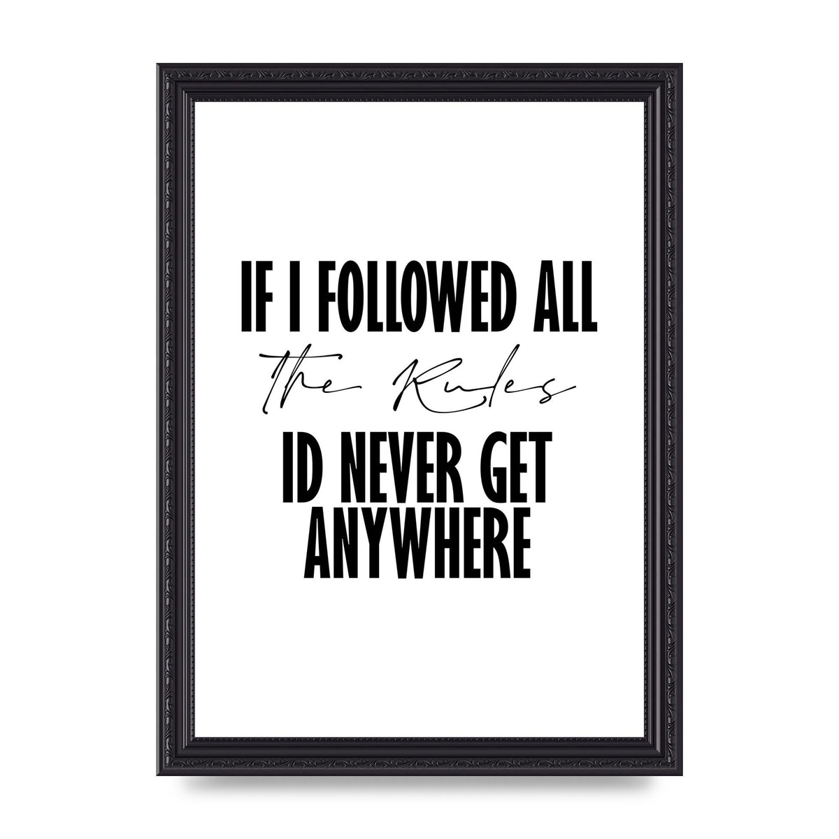 If I Followed All The Rules" Wall Art - A4 framed