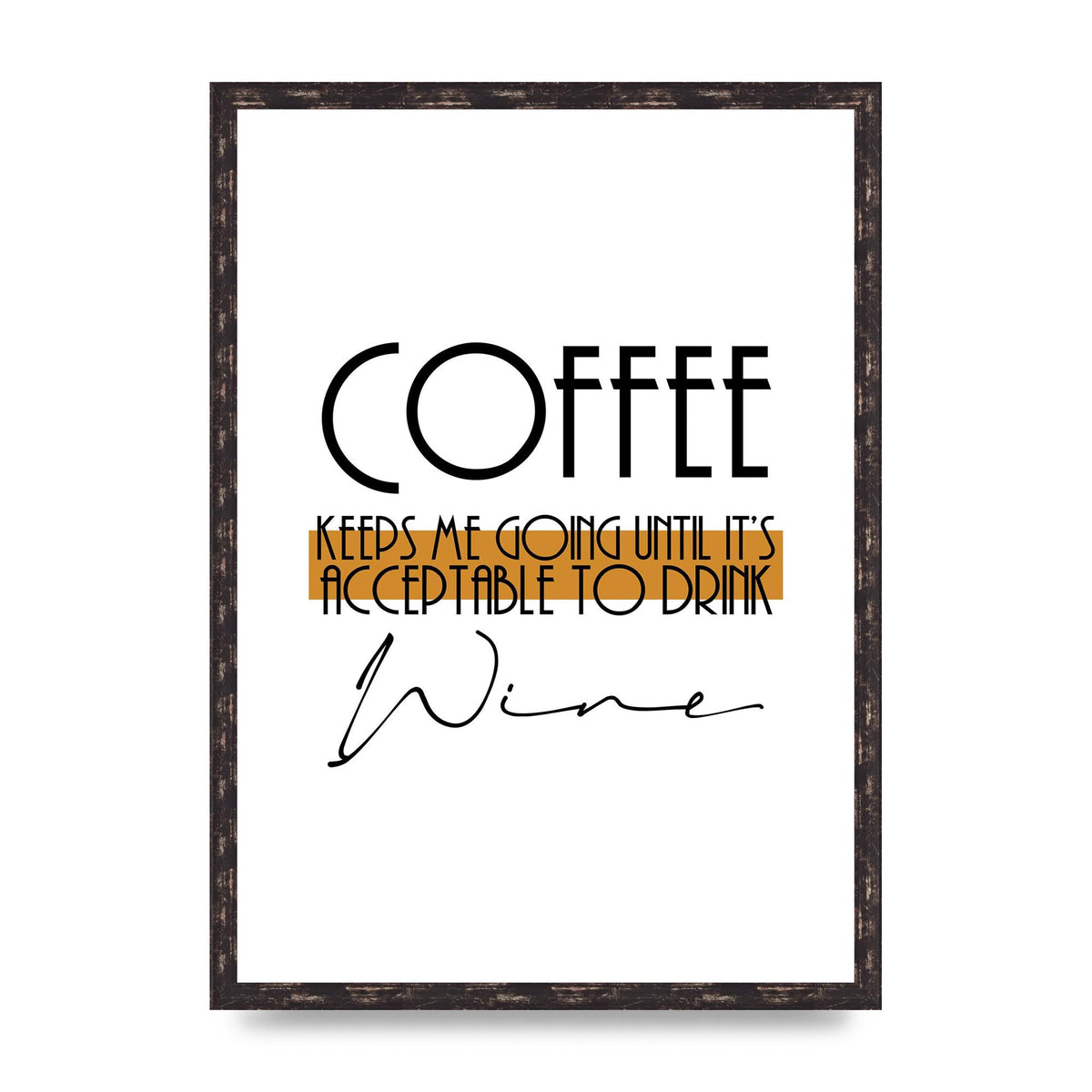 Coffee Keeps Me Going Until Wine" Printed Poster - A2 framed