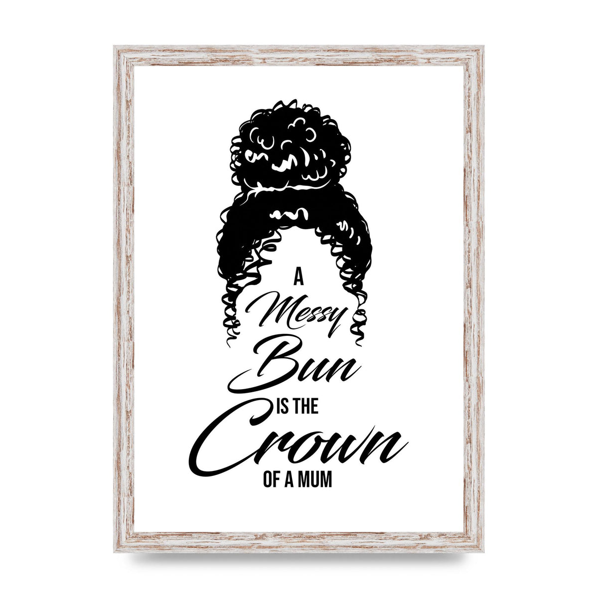 A Messy Bun Is The Crown Of A Mum" Wall Art - A3 framed