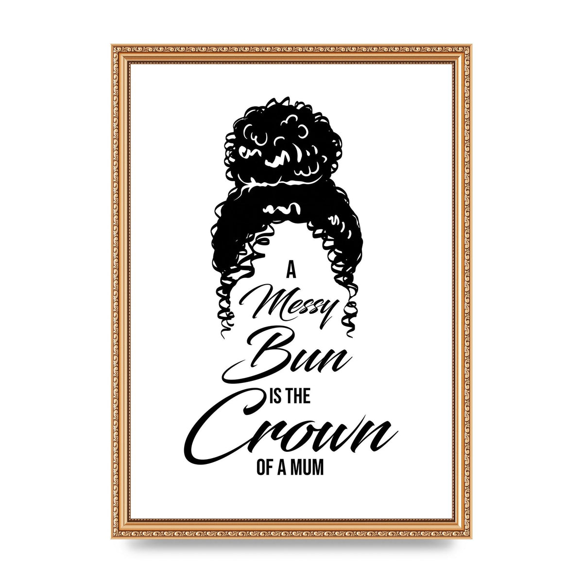 A Messy Bun Is The Crown Of A Mum" Wall Art - A3 framed