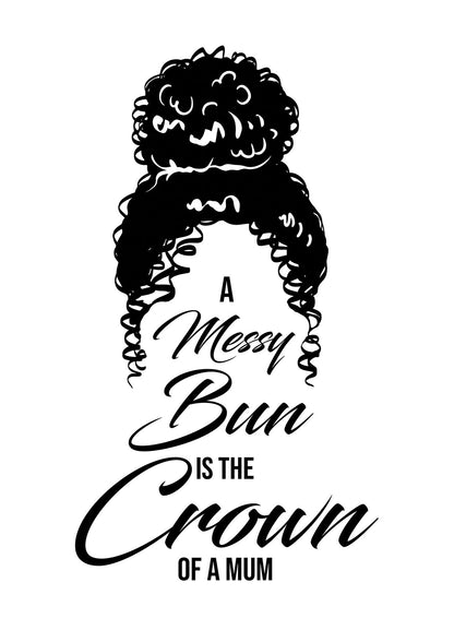 A Messy Bun Is The Crown Of A Mum" Wall Art - detail