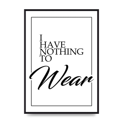 I Have Nothing To Wear" Art For The Home - A2 framed