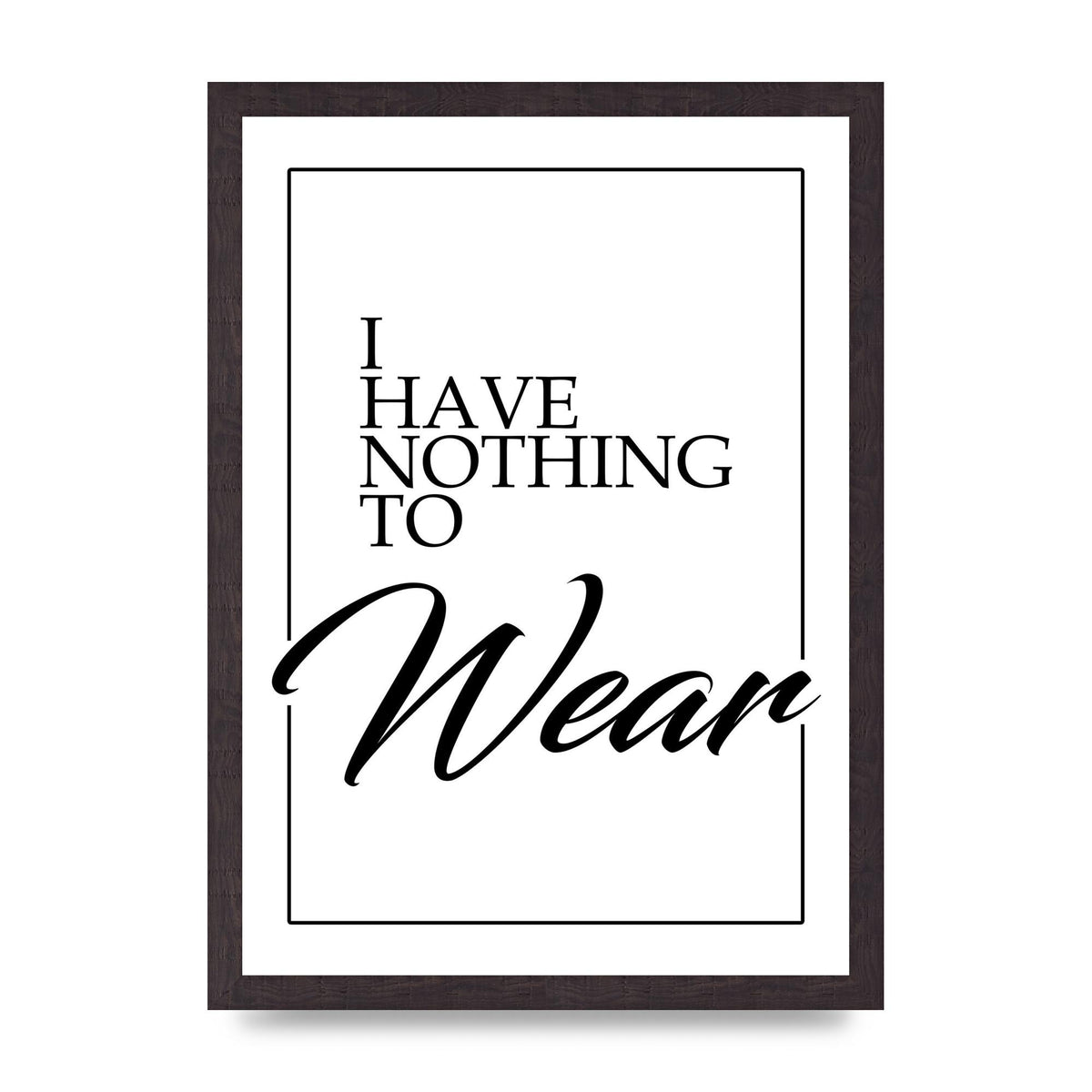 I Have Nothing To Wear" Art For The Home - A3 framed
