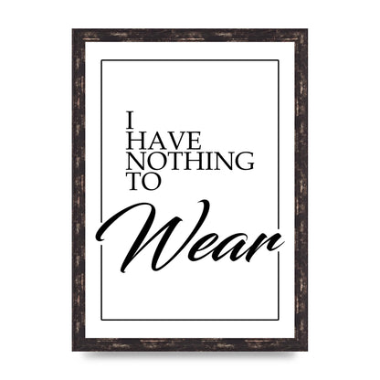 I Have Nothing To Wear" Art For The Home - A3 framed