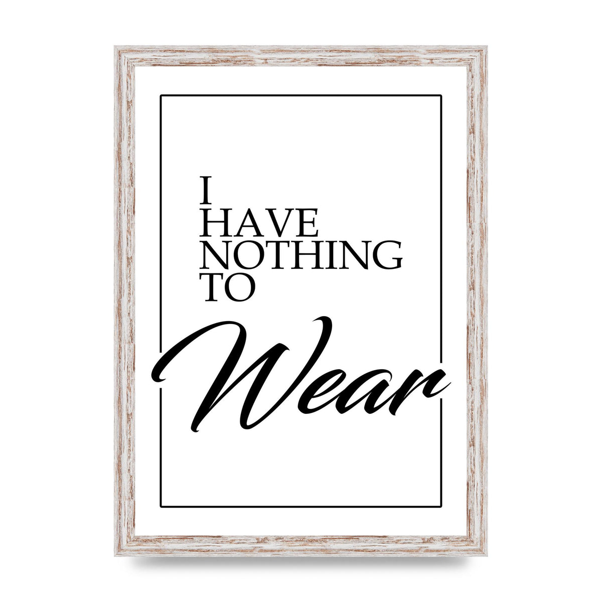I Have Nothing To Wear" Art For The Home - A3 framed