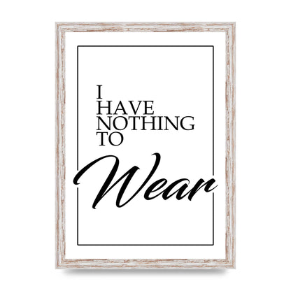 I Have Nothing To Wear" Art For The Home - A3 framed