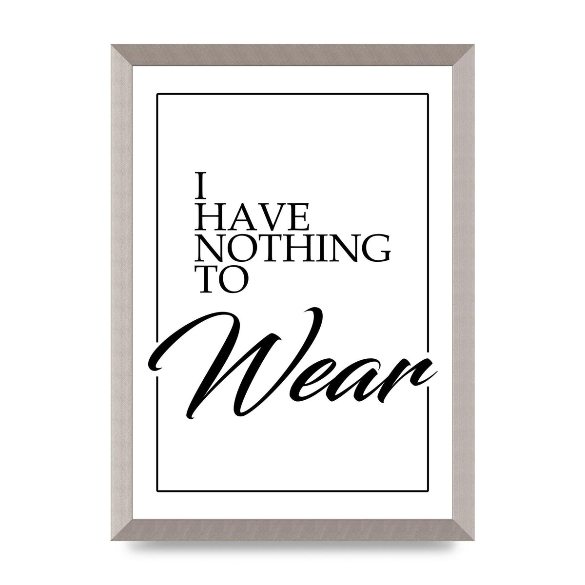 I Have Nothing To Wear" Art For The Home - A3 framed