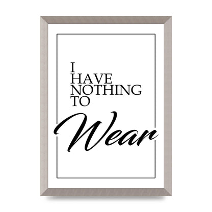 I Have Nothing To Wear" Art For The Home - A3 framed