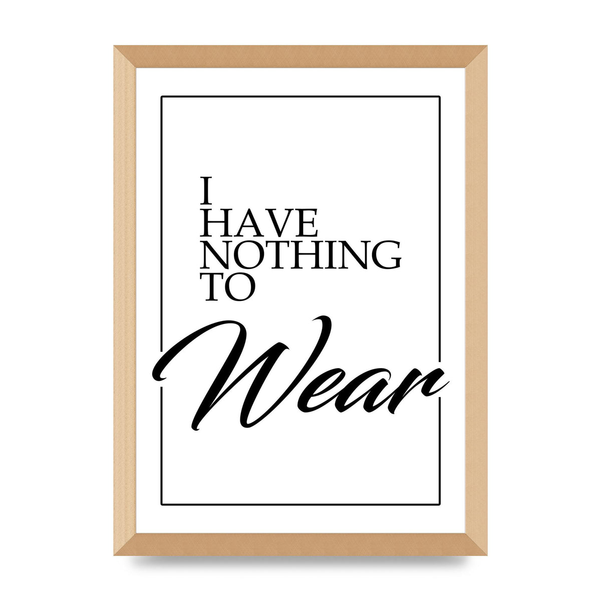 I Have Nothing To Wear" Art For The Home - A3 framed