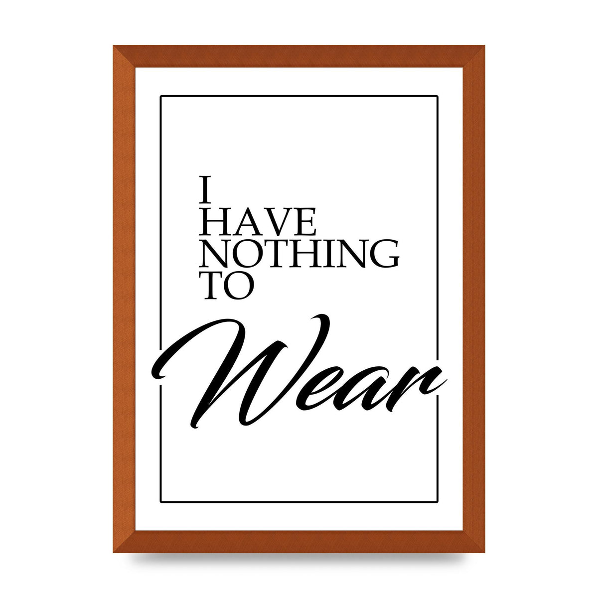 I Have Nothing To Wear" Art For The Home - A3 framed