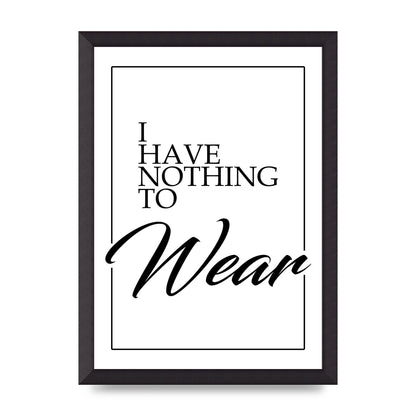 I Have Nothing To Wear" Art For The Home - A3 framed