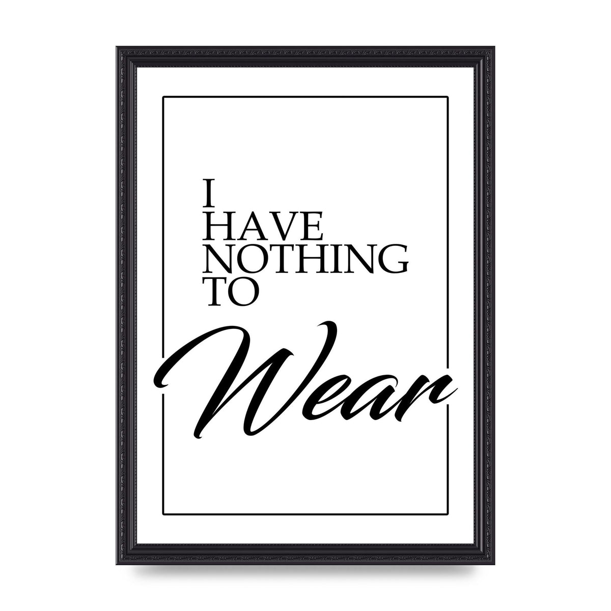 I Have Nothing To Wear" Art For The Home - A3 framed