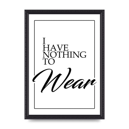 I Have Nothing To Wear" Art For The Home - A3 framed