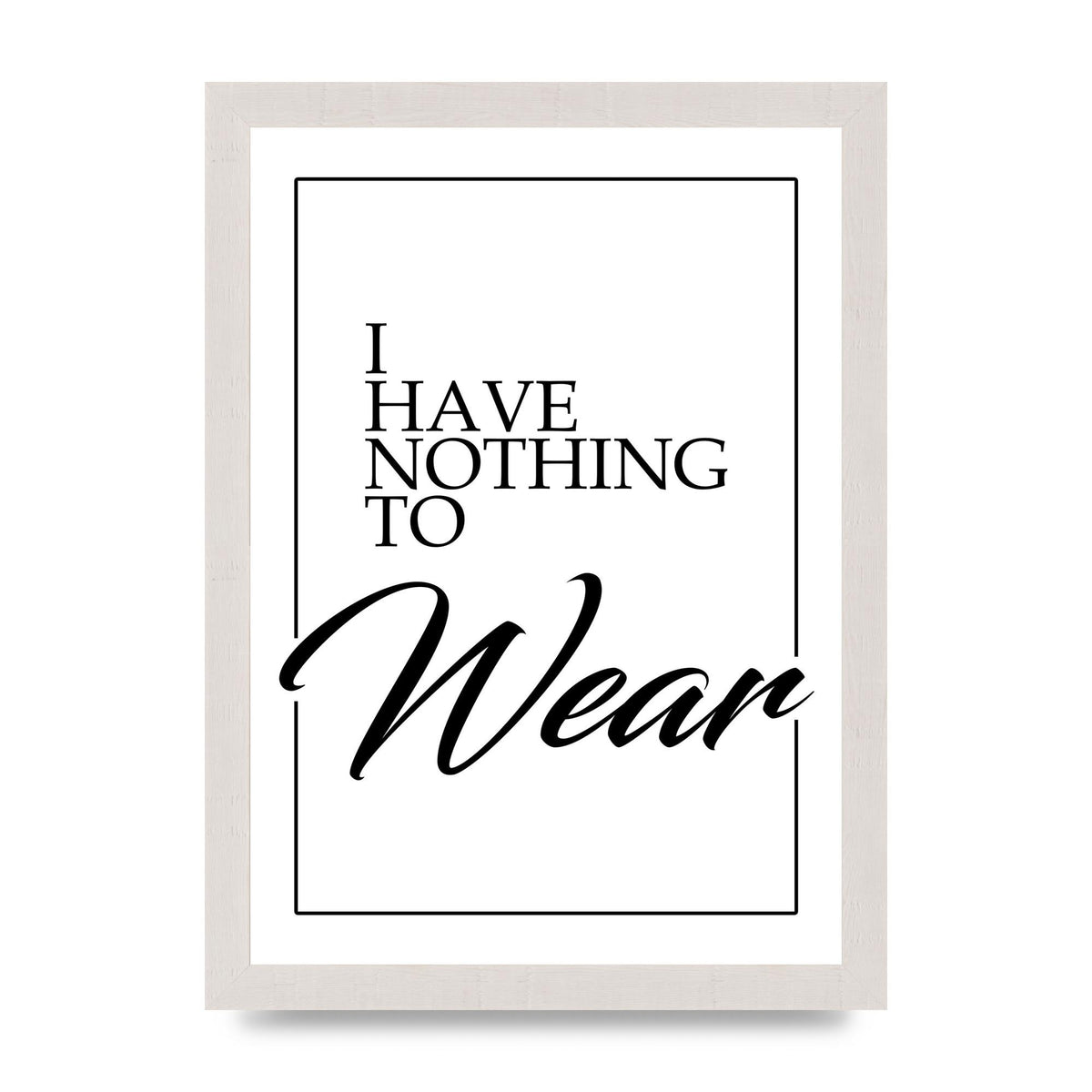 I Have Nothing To Wear" Art For The Home - A4 framed