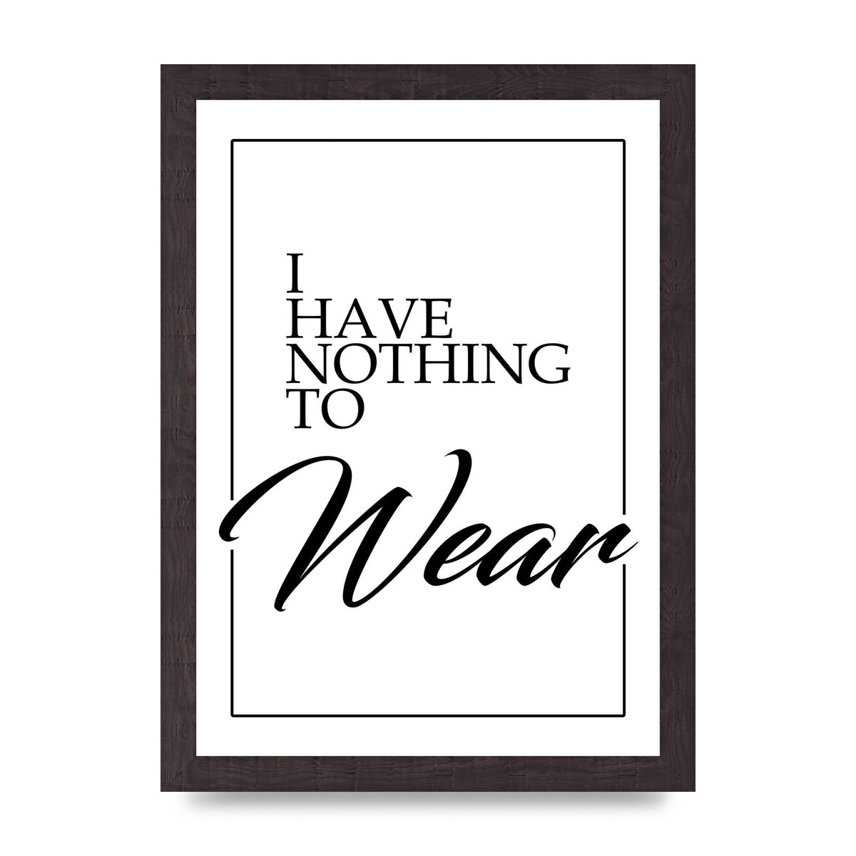 I Have Nothing To Wear" Art For The Home - A4 framed