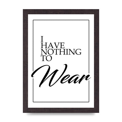 I Have Nothing To Wear" Art For The Home - A4 framed