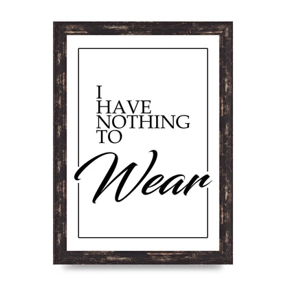 I Have Nothing To Wear" Art For The Home - A4 framed