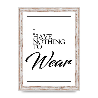 I Have Nothing To Wear" Art For The Home - A4 framed