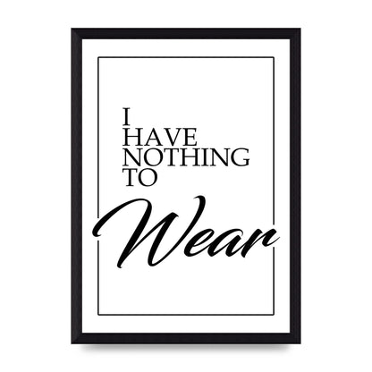 I Have Nothing To Wear" Art For The Home - A4 framed