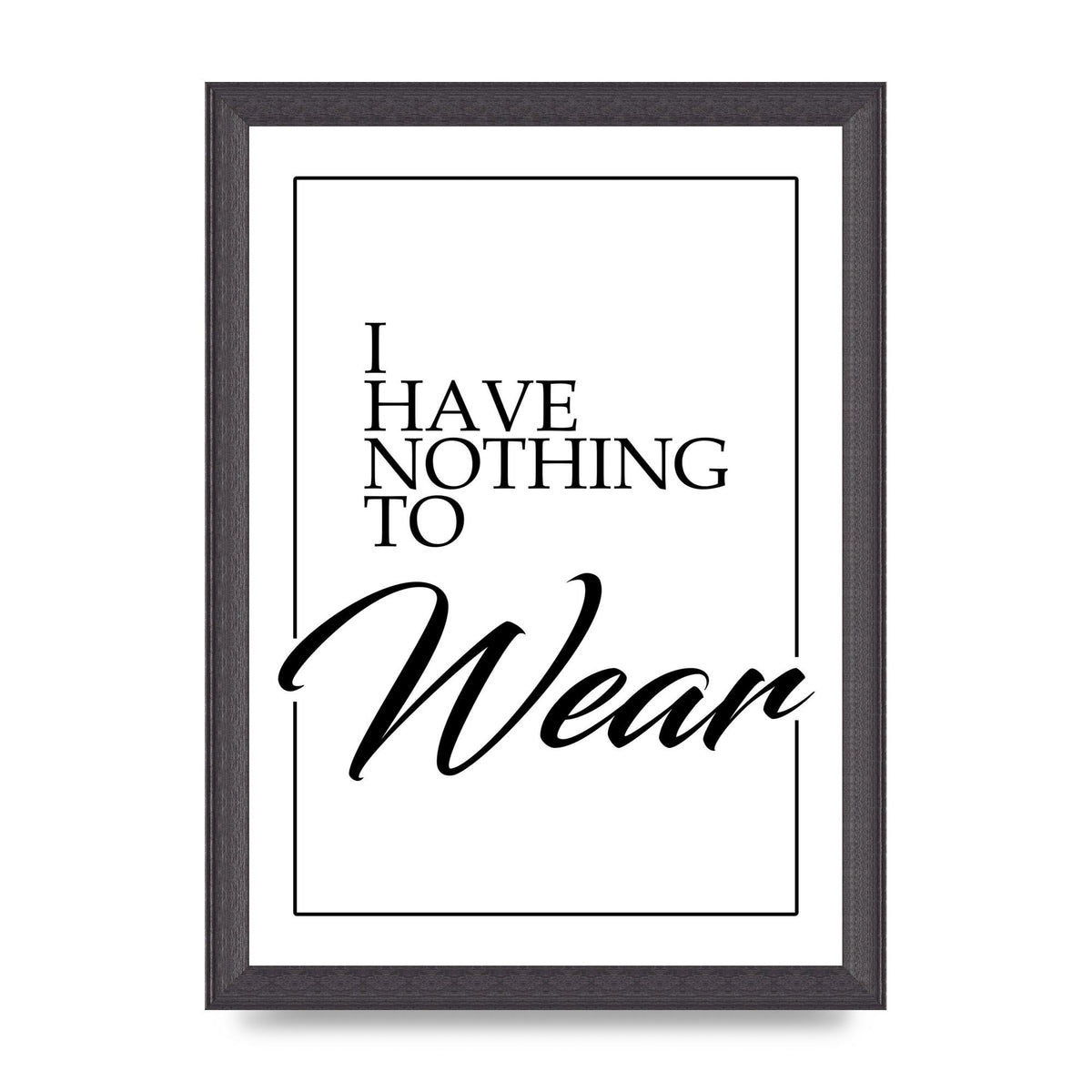I Have Nothing To Wear" Art For The Home - A4 framed