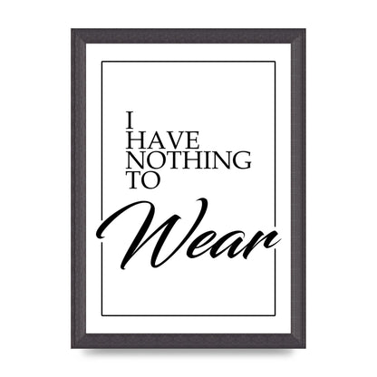 I Have Nothing To Wear" Art For The Home - A4 framed