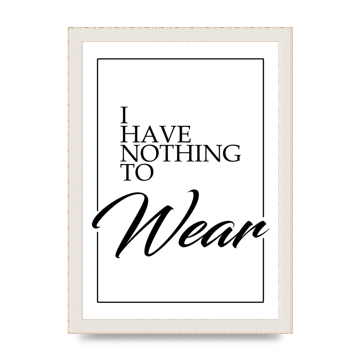I Have Nothing To Wear" Art For The Home - A4 framed