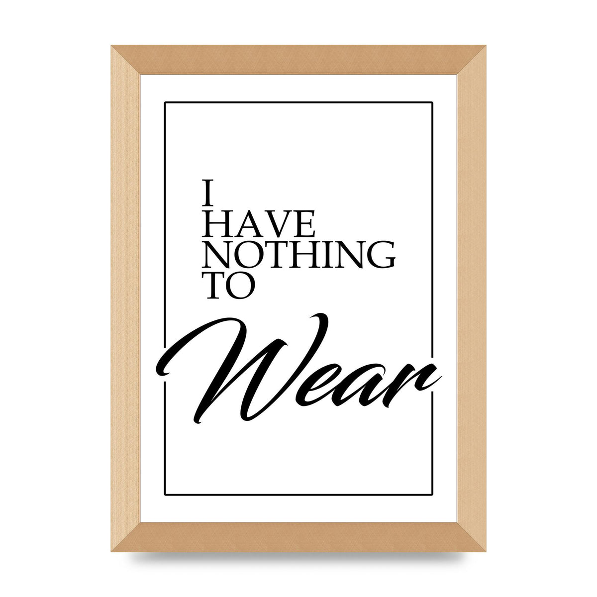 I Have Nothing To Wear" Art For The Home - A4 framed