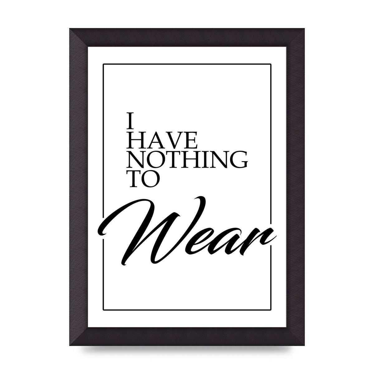 I Have Nothing To Wear" Art For The Home - A4 framed