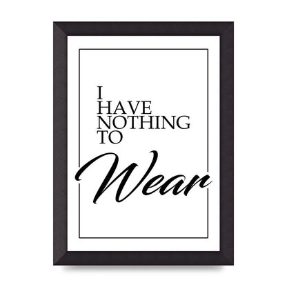 I Have Nothing To Wear" Art For The Home - A4 framed